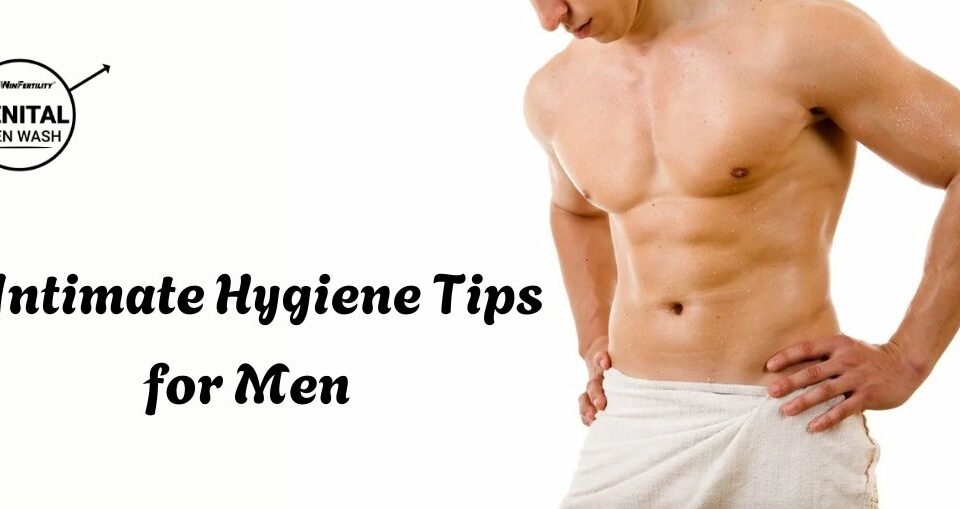 5 Intimate Hygiene Tips for Men